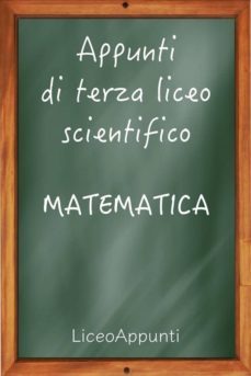appunti di terza liceo scientifico: matematica (ebook)-9788822835444