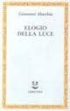 elogio della luce-giovanni macchia-9788845907944