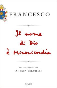 il nome di dio è misericordia: una conversazione con andrea tornielli-jorge bergoglio papa francisco-9788856653144