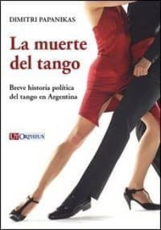 la muerte del tango: breve historia politica del tango en argenti na-9788881094844