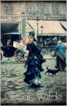 a woman of no importance (ebook)-oscar wilde-oscar wilde-9788892524644