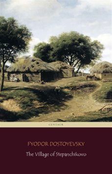 the village of stepanchikovo (centaur classics) (ebook)-fiodor dostoievski-9788892587144