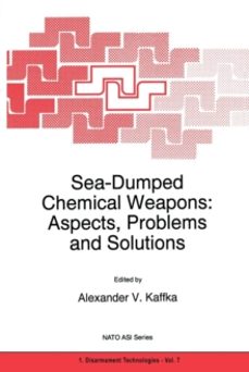 sea-dumped chemical weapons: aspects, problems and solutions-a.v. kaffka-9789048147144
