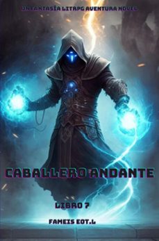 caballero andante:un fantasia litrpg aventura novela(libro 7) (ebook)-fameis eot.l-9789403827544