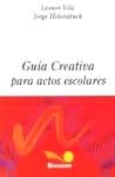 guia creativa para actos escolares: alternativas posibles para la construccion del conocimiento-leonor vila-jorge holovatuck-9789505077144