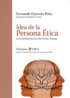 idea de la persona etica. una contribucion a la convivencia humana (ebook)-fernando oyarzun peña-9789563900644