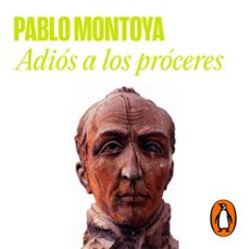 adiós a los próceres (audiolibro)-pablo montoya-9789585127944