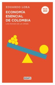 economia esencial de colombia (pais 360) (ebook)-eduardo lora-9789585132344
