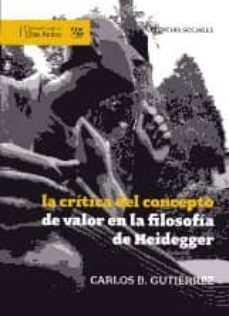 la critica del concepto de valor en la filosofia de heidegger-carlos b. gutierrez-9789586954044