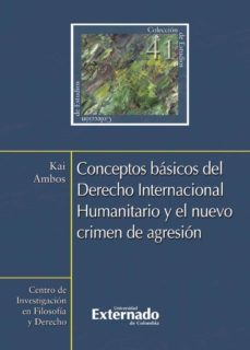 conceptos basicos del derecho internacional humanitario y el nuevo crimen de agresion (ebook)-ambos kai-9789587109344