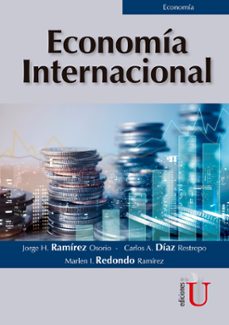 economia internacional (ebook)-jorge h. ramirez osorio-carlos a. diaz restrepo-marlen i. redondo ramirez-9789587629644