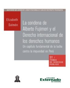la condena de alberto fujimori y el derecho internacional de los derechos humanos (ebook)-elizabeth salmon-9789587723144