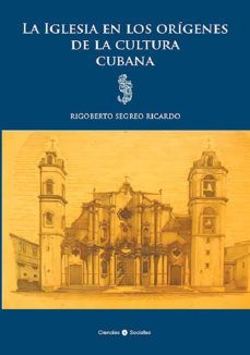 la iglesia en los origenes de la cultura cubana (ebook)-rigoberto segreo ricardo-9789590619144