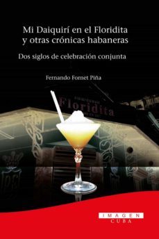mi daiquiri en el floridita y otras cronicas habaneras. dos siglos de celebracion conjunta (ebook)-fernando fornet piña-9789597245544