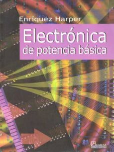 electronica de potencia basica-gilberto enriquez harper-9789681868444