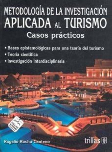 metodologia de la investigacion aplicada al turismo-rogelio rocha centeno-9789682432644