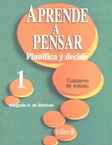 aprende a pensar planifica y decide-margarita sanchez-9789682446344
