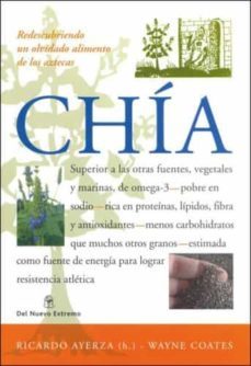 chia: redescubriendo un olvidado alimento de los aztecas-ricardo ayerza-9789871068944