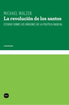 la revolucion de los santos. estudio sobre los origenes. de la politica radical (ebook)-michael walzer-9789871283644