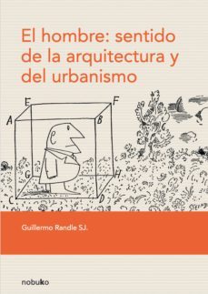 el hombre: sentido de la arquitectura y del urbanismo (ebook)-guillermo randle-9789873409844