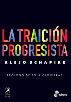 la traicion progresista (ebook)-alejo schapire-9789875999244
