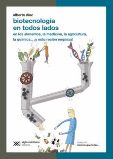 biotecnologia en todos lados: en los alimentos, la medicina, la agricultura, la quimica ¡y esto recien empieza! (ebook)-alberto diaz-9789876294744