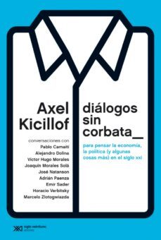 dialogos sin corbata: para pensar la economia, la politica (y algunas cosas mas) en el siglo xxi (ebook)-axel kicillof-9789876296144