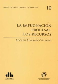 impugnacion procesal los recursos 10, la-adolfo alvarado velloso-9789877060744