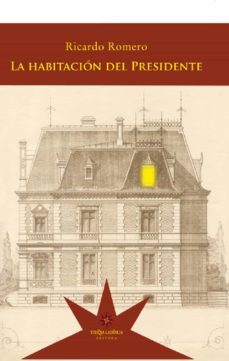 la habitacion del presidente (ebook)-ricardo romero-9789877120844
