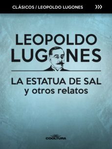 la estatua de sal y otros relatos (ebook)-leopoldo lugones-9789877442144
