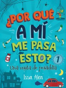 una visita de pesadilla (¿por que a mi me pasa esto? 1) (ebook)-issa alen-9789877801644