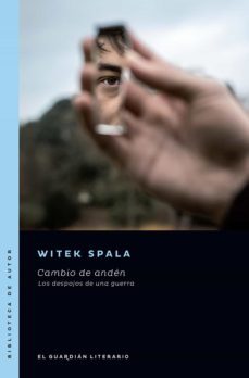 cambio de anden. los despojos de una guerra (ebook)-witek spala-9789878346144