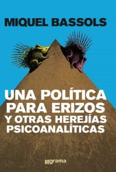 una politica para erizos y otras herejias psicoanaliticas (ebook)-miquel bassols-9789878372044