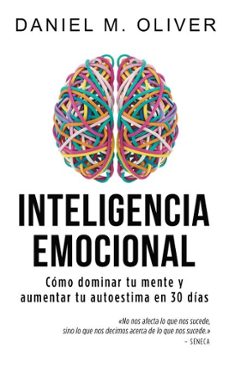 inteligencia emocional: como dominar tu mente y aumentar tu autoestima en 30 dias  guia de crecimiento personal (ebook)-daniel m. oliver-9789908835044