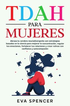 tdah para mujeres: abraza tu cerebro neurodivergente con estrategias basadas en la ciencia para mejorar la concentracion, regular tus emociones, fortalecer tus relaciones y crear rutinas con confianza y autocompasion (ebook)-9789925388844