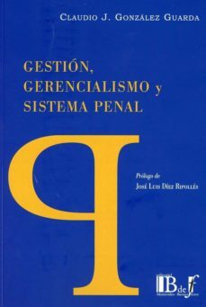 gestion, gerencialismo y sistema penal-claudio gonzalez guarda-9789974745544