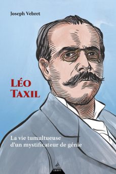 leo taxil - la vie tumultueuse d'un mystificateur de genie (ebook)-joseph vebret-9791024221144