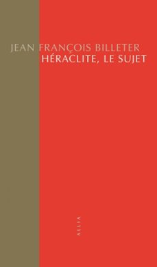 héraclite, le sujet (ebook)-jean françois billeter-9791030415544