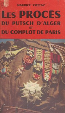les procès du putsch d'alger et du complot de paris (ebook)-maurice cottaz-9791041048144