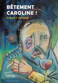 bêtement caroline ! (ebook)-gustave charpeult f.-9791042315344