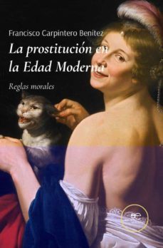 la prostitucion en la edad moderna-francisco carpintero benitez-9791220114844