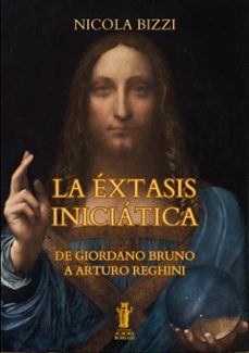 la xtasis inicitica. de giordano bruno a arturo reghini (ebook)-9791255049944
