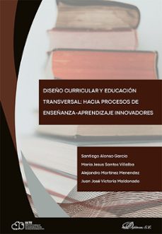 diseño curricular y educacion transversal: hacia procesos de enseñanza-aprendizaje innovadores. (ebook)-santiago alonso garcia-9791370064044