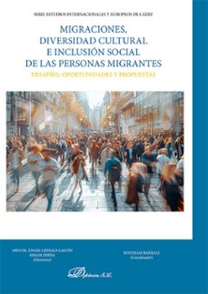 migraciones, diversidad cultural e inclusion social de las personas migrantes. desafios, oportunidades y propuestas (ebook)-miguel ángel cepillo galvín-9791370068844