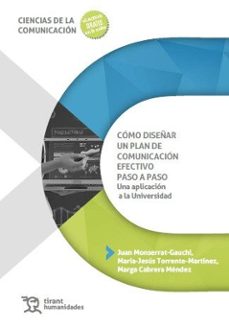 cómo diseñar un plan de comunicación efectivo paso a paso-juan monserrat gauchi-maria jesus torrente martinez-9791370384944
