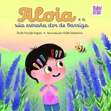 aloia e a sua estraña dor de barriga-ruth froufe lagoa-stela navarro-9791387663544