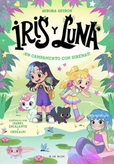 iris y luna: cuidadoras de cachorritos mágicos 6 - ¡un campamento con sirenas!-aurora quiron-9791387695644