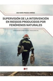 supervision de la intervencion en riesgos producidos por fenomeno s naturales-ana maria jimenez pradas-9791387965044