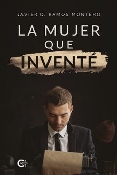 la mujer que invente-javier o. ramos montero-9791387984144