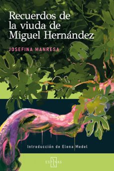 recuerdos de la viuda de miguel hernández-josefina manresa marhuenda-9791399078244